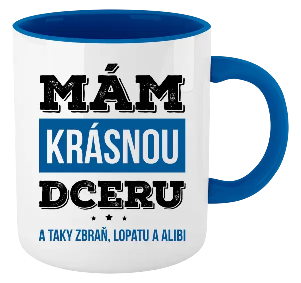 Hrnek Mám krásnou dceru, a taky zbraň, lopatu a alibi