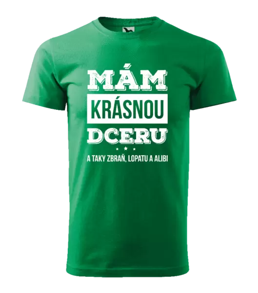 Pánské tričko Mám krásnou dceru, a taky zbraň, lopatu a alibi