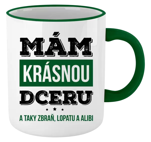 Hrnek Mám krásnou dceru, a taky zbraň, lopatu a alibi