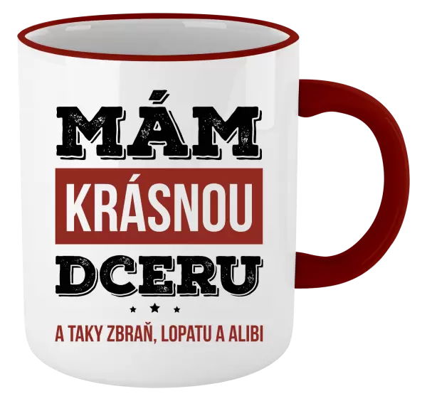 Hrnek Mám krásnou dceru, a taky zbraň, lopatu a alibi