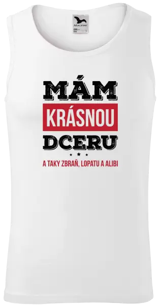 Pánské tílko Mám krásnou dceru, a taky zbraň, lopatu a alibi