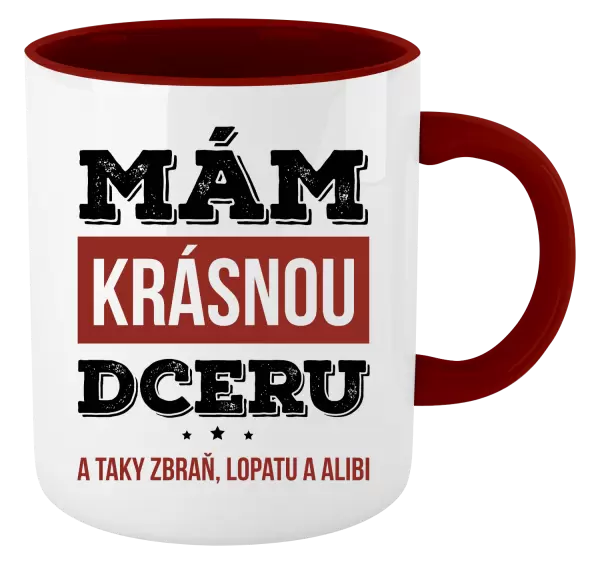 Hrnek Mám krásnou dceru, a taky zbraň, lopatu a alibi