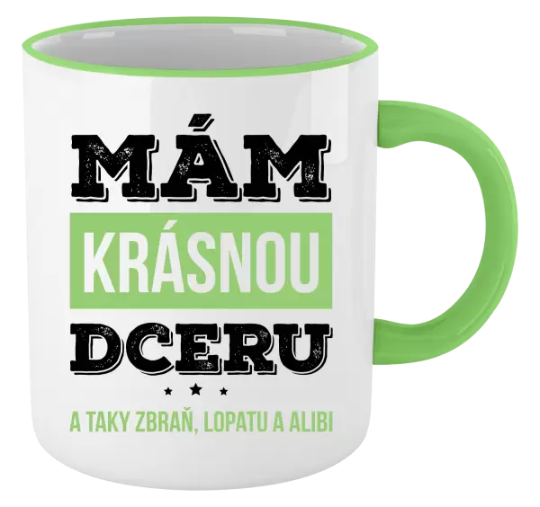 Hrnek Mám krásnou dceru, a taky zbraň, lopatu a alibi