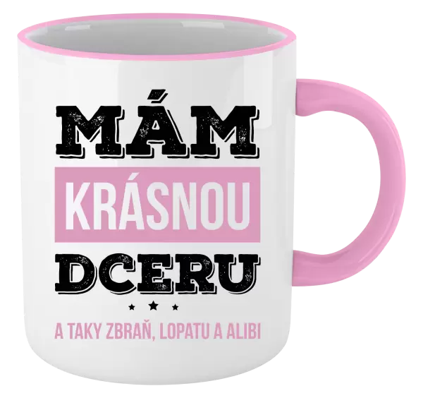 Hrnek Mám krásnou dceru, a taky zbraň, lopatu a alibi