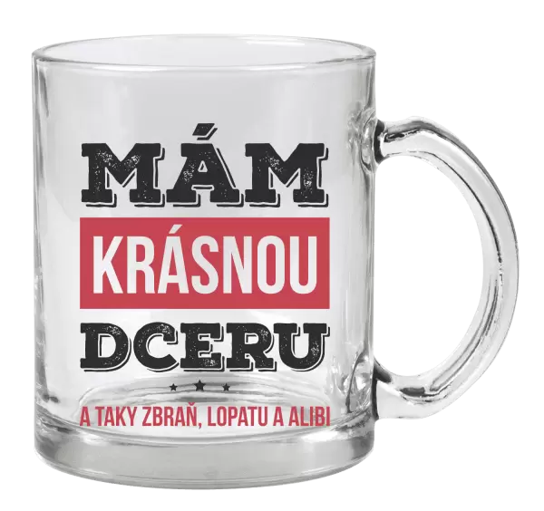 Hrnek Mám krásnou dceru, a taky zbraň, lopatu a alibi