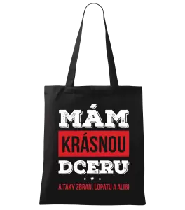 Látková taška Mám krásnou dceru, a taky zbraň, lopatu a alibi