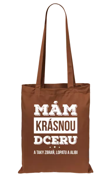 Látková taška Mám krásnou dceru, a taky zbraň, lopatu a alibi
