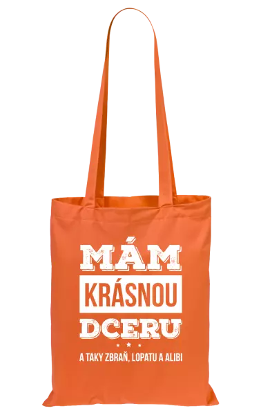 Látková taška Mám krásnou dceru, a taky zbraň, lopatu a alibi