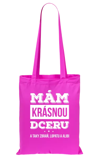 Látková taška Mám krásnou dceru, a taky zbraň, lopatu a alibi