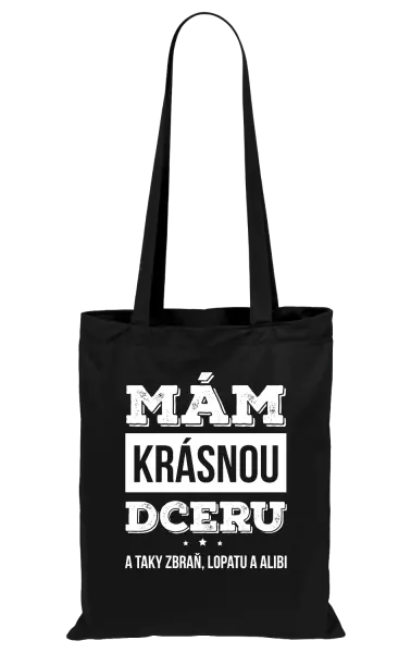 Látková taška Mám krásnou dceru, a taky zbraň, lopatu a alibi