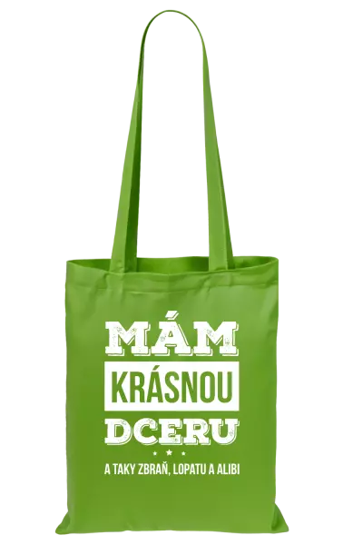 Látková taška Mám krásnou dceru, a taky zbraň, lopatu a alibi