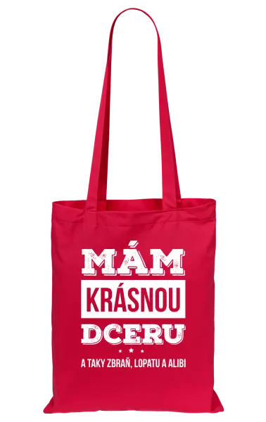 Látková taška Mám krásnou dceru, a taky zbraň, lopatu a alibi