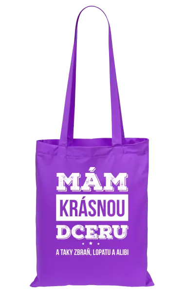 Látková taška Mám krásnou dceru, a taky zbraň, lopatu a alibi