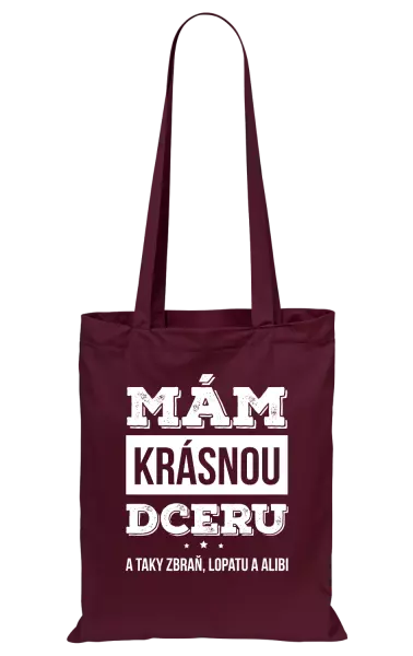 Látková taška Mám krásnou dceru, a taky zbraň, lopatu a alibi