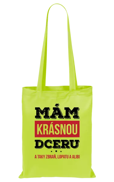 Látková taška Mám krásnou dceru, a taky zbraň, lopatu a alibi