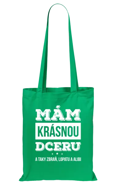 Látková taška Mám krásnou dceru, a taky zbraň, lopatu a alibi