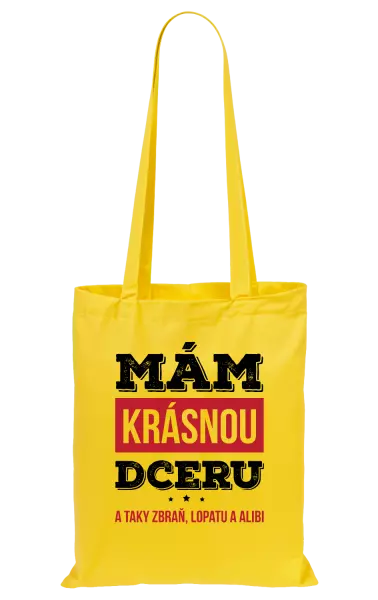 Látková taška Mám krásnou dceru, a taky zbraň, lopatu a alibi
