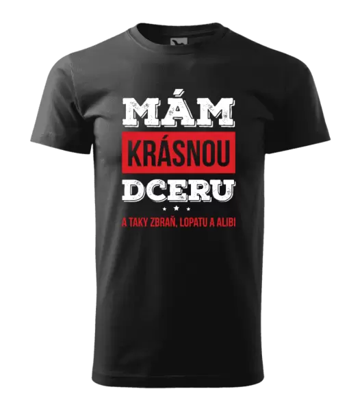 Pánské tričko Mám krásnou dceru, a taky zbraň, lopatu a alibi