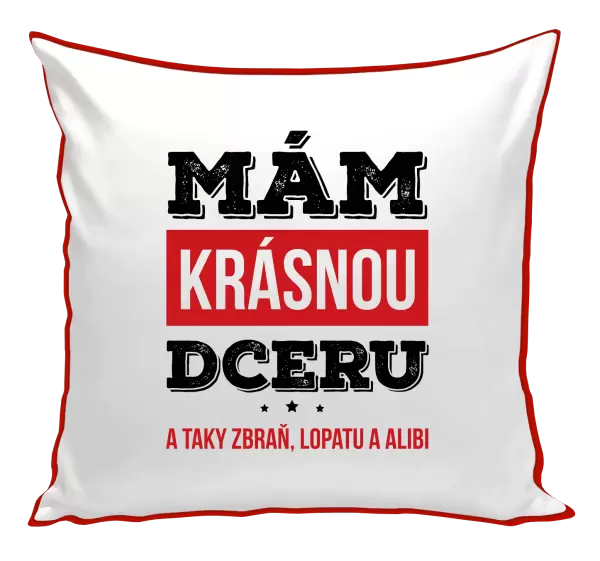 Polštář Mám krásnou dceru, a taky zbraň, lopatu a alibi