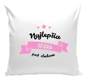 Vankúš Najlepšia ségra pod slnkom
