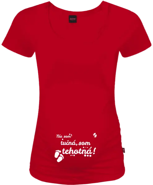 Tehotenské tričko Nie som taká tučná, som tehotná!