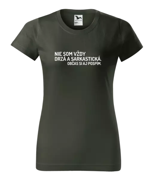 Dámske tričko Nie som vždy sarkastická. Občas si aj pospím.