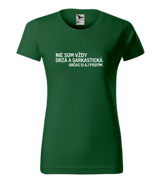 Dámske tričko Nie som vždy sarkastická. Občas si aj pospím.