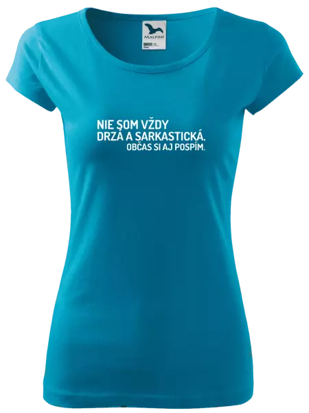Dámske tričko Nie som vždy sarkastická. Občas si aj pospím.