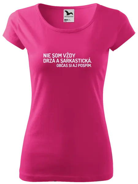 Dámske tričko Nie som vždy sarkastická. Občas si aj pospím.