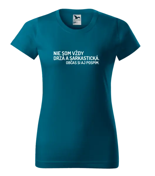 Dámske tričko Nie som vždy sarkastická. Občas si aj pospím.