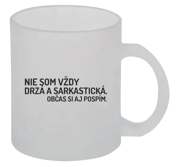 Hrnček Nie som vždy sarkastická. Občas si aj pospím.
