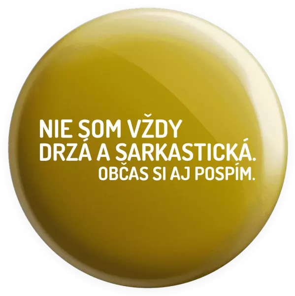 Placka Nie som vždy sarkastická. Občas si aj pospím.