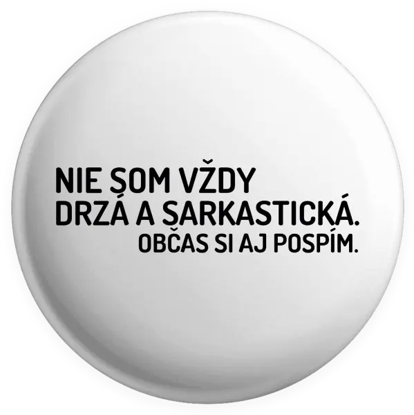 Placka Nie som vždy sarkastická. Občas si aj pospím.