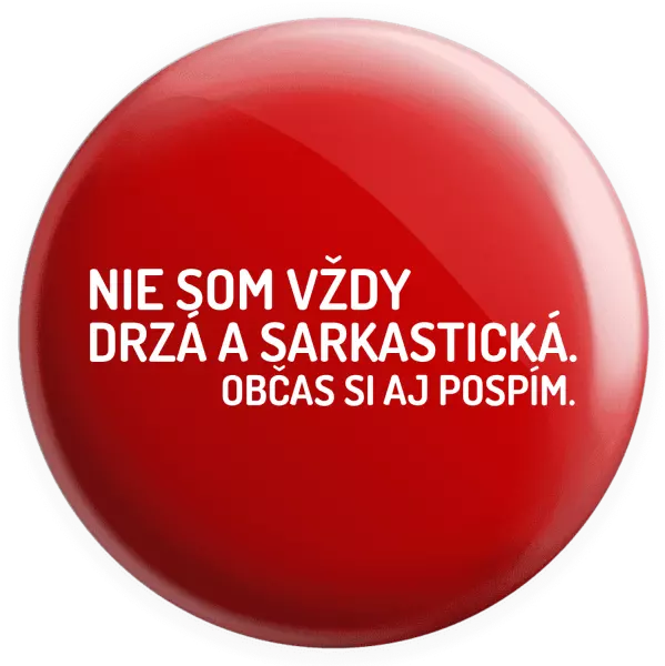 Placka Nie som vždy sarkastická. Občas si aj pospím.