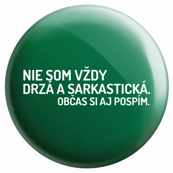 Placka Nie som vždy sarkastická. Občas si aj pospím.