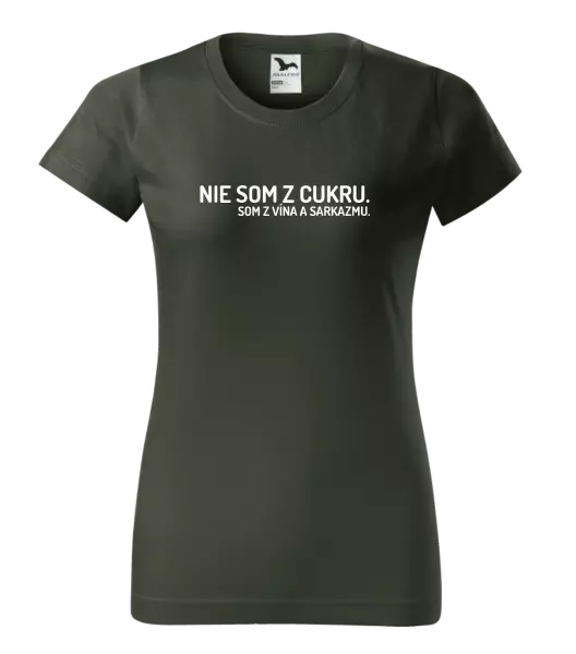 Dámske tričko Nie som z cukru. Som z vína a sarkazmu.