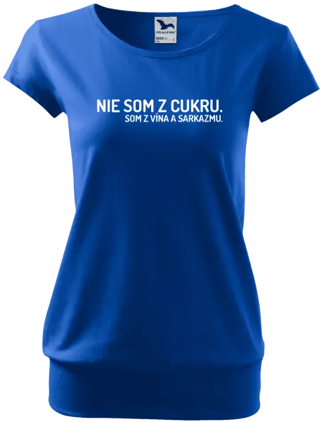 Dámske tričko Nie som z cukru. Som z vína a sarkazmu.