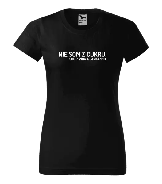 Dámske tričko Nie som z cukru. Som z vína a sarkazmu.