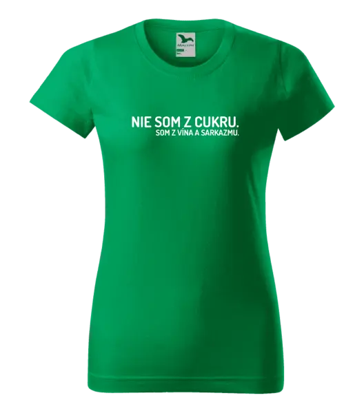 Dámske tričko Nie som z cukru. Som z vína a sarkazmu.