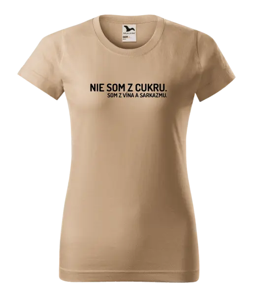 Dámske tričko Nie som z cukru. Som z vína a sarkazmu.
