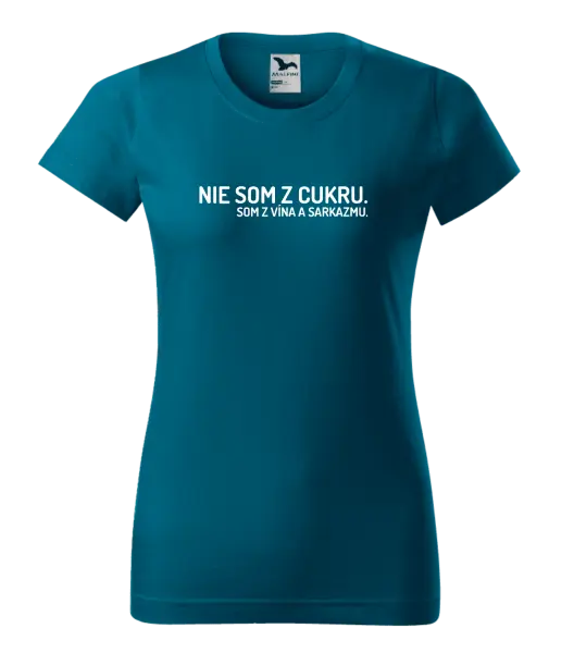 Dámske tričko Nie som z cukru. Som z vína a sarkazmu.