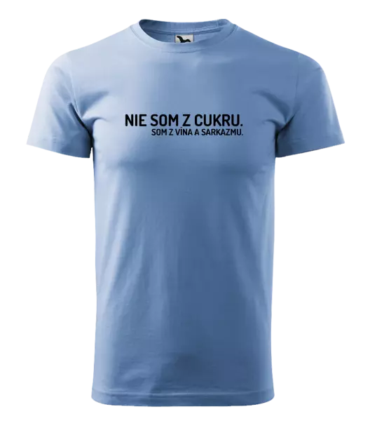 Pánske tričko Nie som z cukru. Som z vína a sarkazmu.