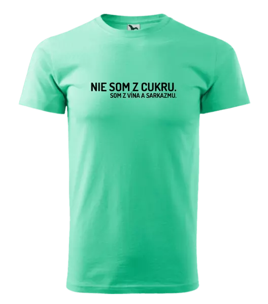 Pánske tričko Nie som z cukru. Som z vína a sarkazmu.