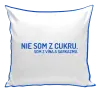 Vankúš Nie som z cukru. Som z vína a sarkazmu.