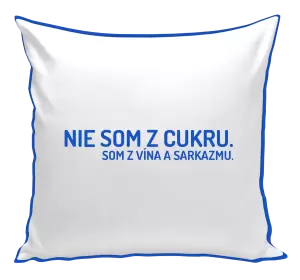 Vankúš Nie som z cukru. Som z vína a sarkazmu.