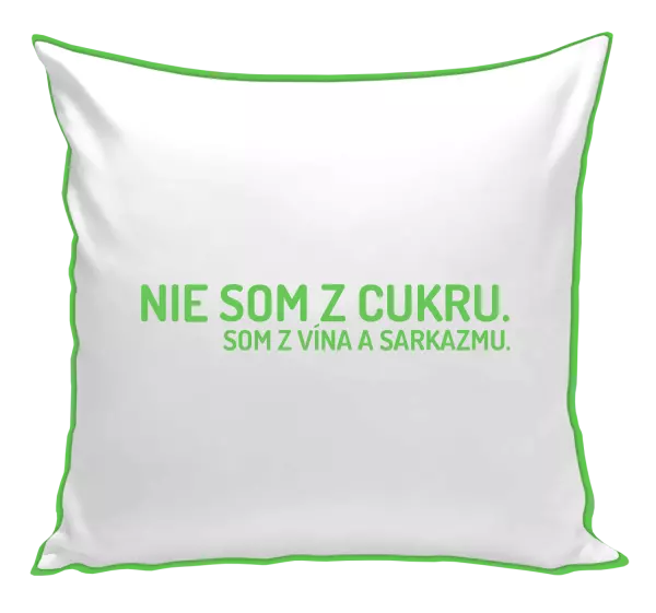 Vankúš Nie som z cukru. Som z vína a sarkazmu.
