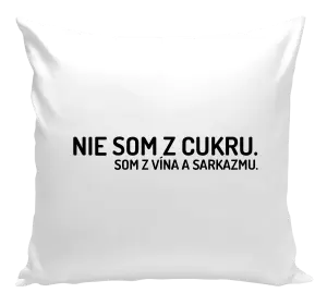 Vankúš Nie som z cukru. Som z vína a sarkazmu.