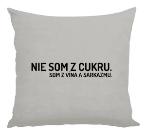 Vankúš Nie som z cukru. Som z vína a sarkazmu.