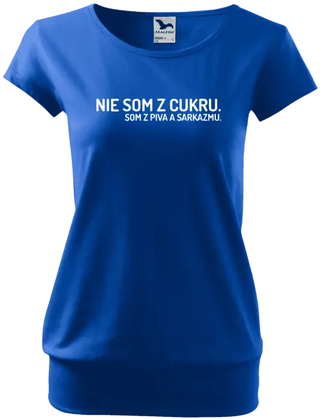 Dámske tričko Nie som z cukru. Som z piva a sarkazmu.