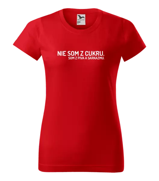 Dámske tričko Nie som z cukru. Som z piva a sarkazmu.